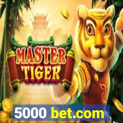 5000 bet.com